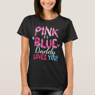 Pink Or Blue Daddy Loves You Tie Dye Baby Gender R T-Shirt