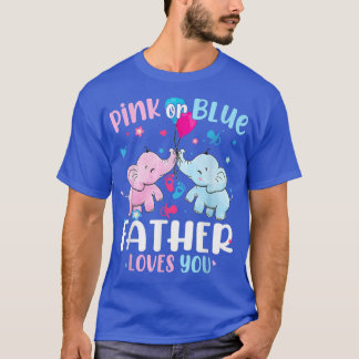Pink Or Blue Father Loves You Elephants Baby Gende T-Shirt