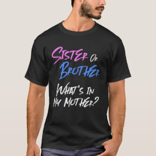 Pink or Blue Gender Reveal  for Siblings Sister Br T-Shirt