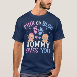 Pink Or Blue Gender Reveal Mommy Mom Loves You  T-Shirt