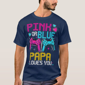 Pink Or Blue Gender Reveal Video Game Dad Gamer Pa T-Shirt