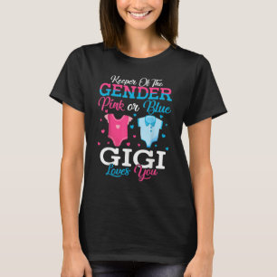 Pink Or Blue Gigi Keeper Of The Gender Gigi Loves  T-Shirt
