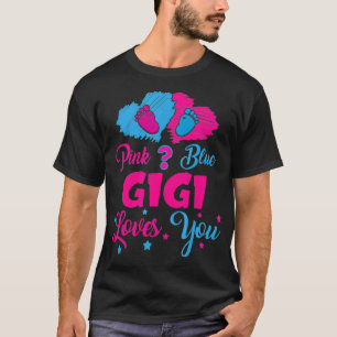 Pink Or Blue Gigi Loves You  Gender Reveal Gigi Ou T-Shirt