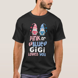 Pink Or Blue Gigi Loves You  Gender Reveal Party W T-Shirt