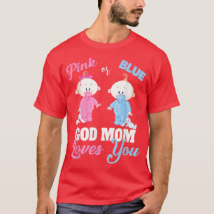 Pink or Blue God Mom Loves You Baby Shower Gender T-Shirt