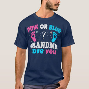 Pink Or Blue Grandma Love You  Baby Party Gender R T-Shirt