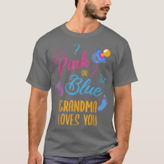 Pink Or Blue Grandma Loves You Baby Gender Reveal  T-Shirt