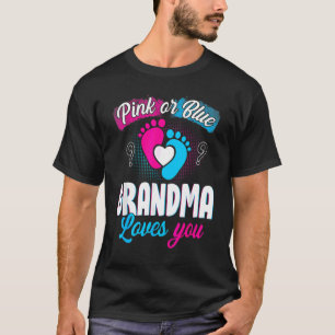 Pink Or Blue Grandma Loves You Baby Gender Reveal  T-Shirt