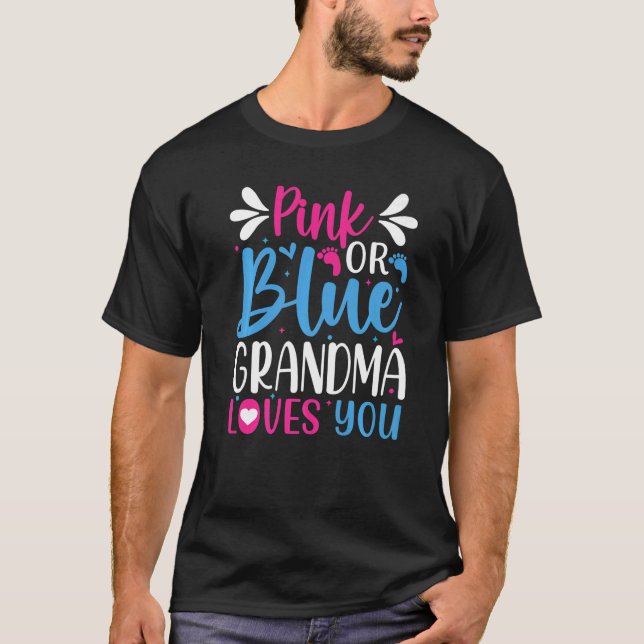 Pink Or Blue Grandma Loves You Gender Reveal Appar T-Shirt (Front)
