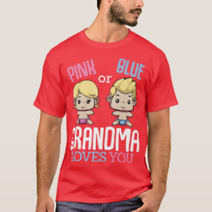 Pink Or Blue Grandma Loves You Gender Reveal Pregn T-Shirt