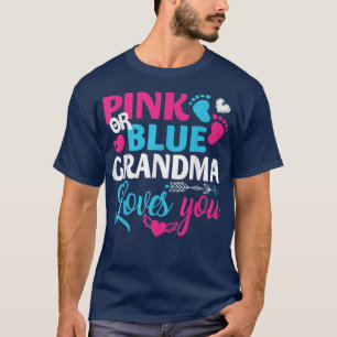 Pink Or Blue Grandma Loves You , Gender Reveal  T-Shirt
