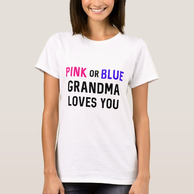Pink or Blue Grandma Loves You // Gender Reveal T-Shirt (Front)