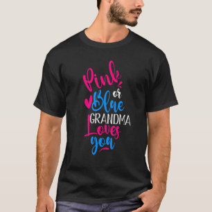 Pink Or Blue Grandma Loves You Gender Revealing 3 T-Shirt