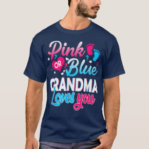 Pink Or Blue Grandma Loves You T Gender Reveal Ba T-Shirt