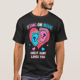 Pink Or Blue Great Aunt Loves You Gender Reveal An T-Shirt