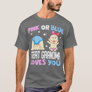 Pink or Blue Great Grandma Loves You, Baby Gender  T-Shirt