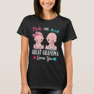 Pink Or Blue Great Grandma Loves You Gender Reveal T-Shirt