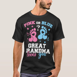 Pink Or Blue Great Grandma Loves You Gender Reveal T-Shirt