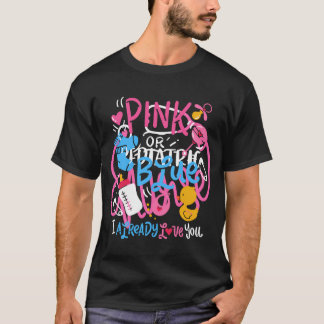 Pink Or Blue I Already Love You Gender Reveal T-Shirt