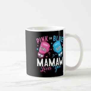 Pink Or Blue Mamaw Loves You Boxing Gender Reveal Coffee Mug