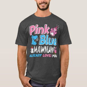 Pink Or Blue Mawmaw Loves You Baby Gender Reveal T-Shirt