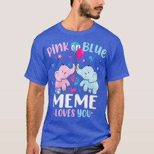 Pink or Blue Meme Loves You Gender Reveal Elephant T-Shirt