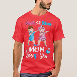 Pink Or Blue Mom Loves You Baby Gender Reveal Part T-Shirt