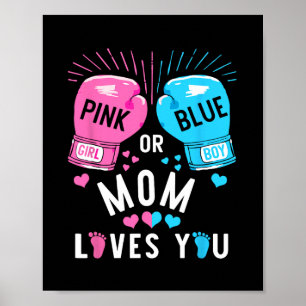 Pink Or Blue Mom Loves You Boxing Gender Reveal Pa Poster