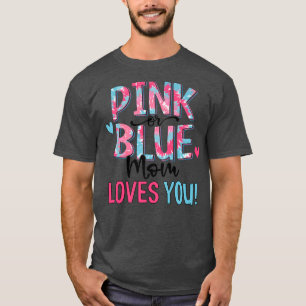 Pink Or Blue Mom Loves You Tie Dye Baby Gender Rev T-Shirt