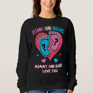 Pink Or Blue Mommy And Daddy Love You Gender Revea Sweatshirt