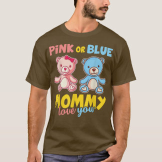 Pink or Blue Mommy Love You funny Gender Reveal  T-Shirt