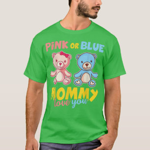 Pink or Blue Mommy Love You funny Gender Reveal  T-Shirt