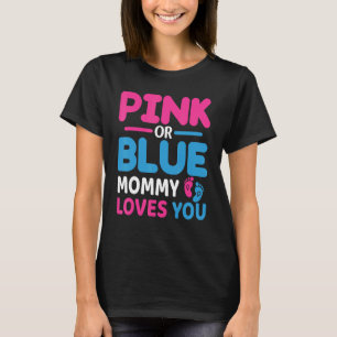 Pink Or Blue Mommy Loves You Baby Gender Reveal An T-Shirt