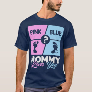 Pink or Blue Mommy Loves You Baby Gender Reveal mo T-Shirt