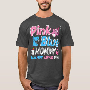Pink Or Blue Mommy Loves You Baby Gender Reveal T-Shirt