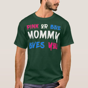Pink Or Blue Mommy Loves You Baby pregnancy announ T-Shirt