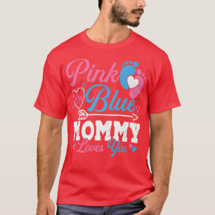 Pink Or Blue Mommy Loves You Cute Gender Reveal Ba T-Shirt