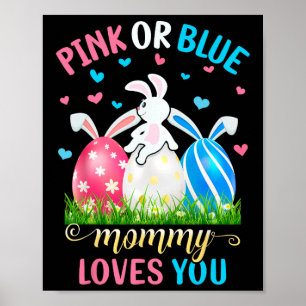 Pink Or Blue Mommy Loves You Easter Bunny Gender R Poster