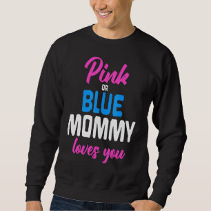 Pink Or Blue Mommy Loves You Future Mom Gender Rev Sweatshirt