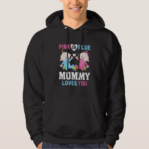 Pink Or Blue Mommy Loves You Gender Reveal Announc Hoodie