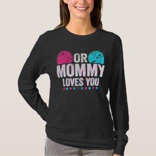 Pink Or Blue Mommy Loves You Gender Reveal Baby 2 T-Shirt