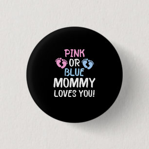 Pink Or Blue Mommy Loves You Gender Reveal Women's 1 Inch Round Button