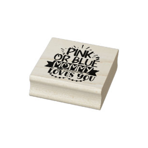 Pink or Blue Mommy Loves You Rubber Stamp
