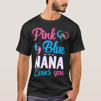 Pink Or Blue Nana Loves You Cute Gender Reveal Bab T-Shirt