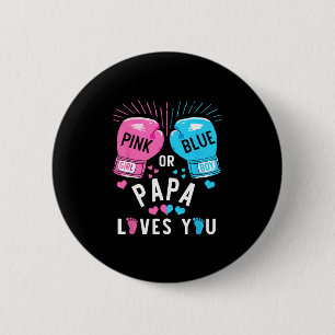 Pink Or Blue Papa Loves You Boxing Gender Reveal P 2 Inch Round Button