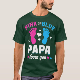 Pink Or Blue Papa Loves You Gender Reveal Baby  T-Shirt