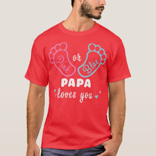 Pink Or Blue Papa Loves You Gender Reveal T-Shirt