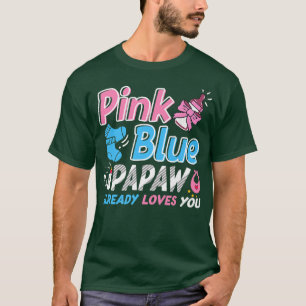 Pink Or Blue Papaw Loves You Baby Gender Reveal T-Shirt