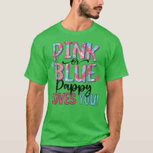Pink Or Blue Pappy Loves You Tie Dye Baby Gender R T-Shirt