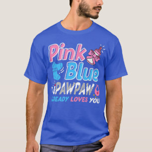 Pink Or Blue Pawpaw Loves You Baby Gender Reveal T-Shirt